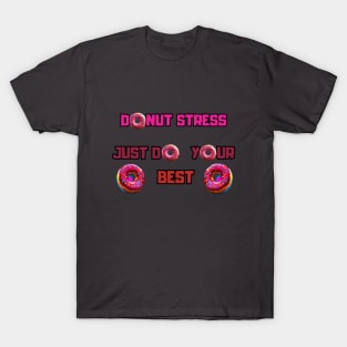 Donut stress just do your best, cartoon T-Shirt